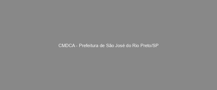 Provas Anteriores CMDCA - Prefeitura de São José do Rio Preto/SP